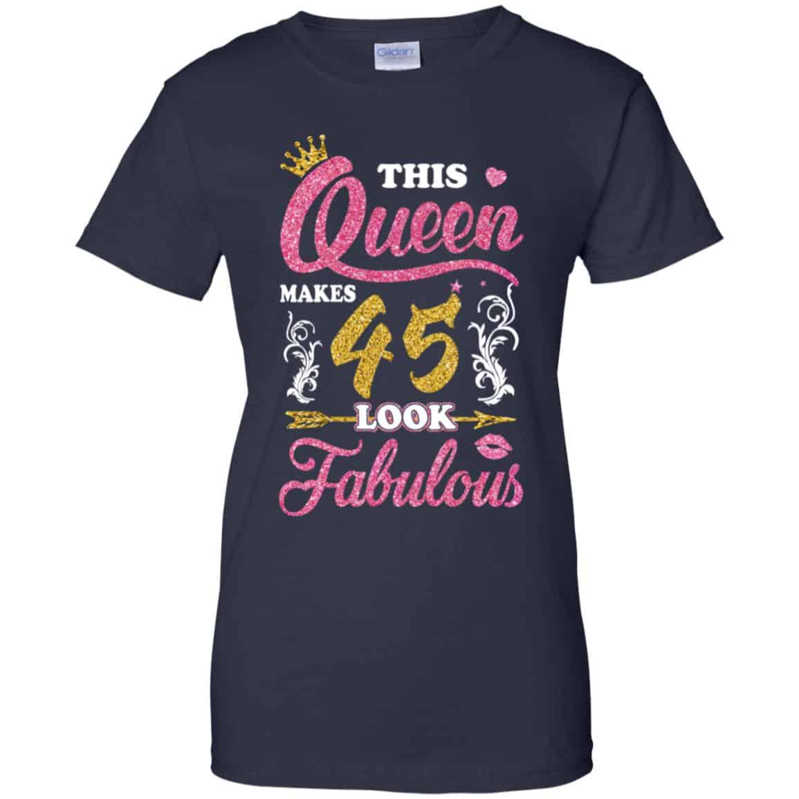 This Queen Makes 45 Look Fabulous 45th Birthday T-Shirts. Hoodie, Tank