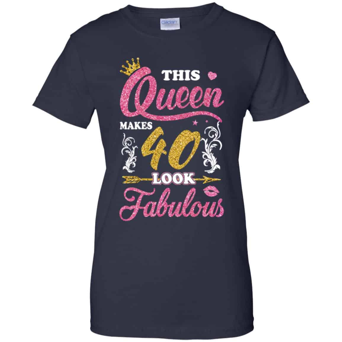 This Queen Makes 40 Look Fabulous 40th Birthday T-Shirts. Hoodie, Tank