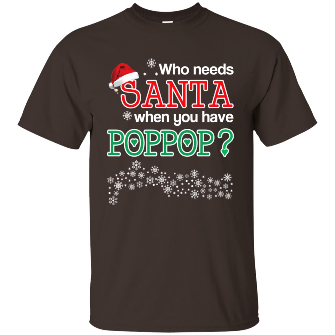 Who Needs Santa When You Have Poppop? Christmas T-Shirts, Hoodie, Tank