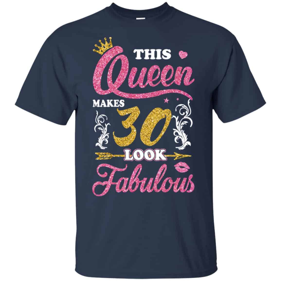 This Queen Makes 30 Look Fabulous 30th Birthday T-Shirts. Hoodie, Tank
