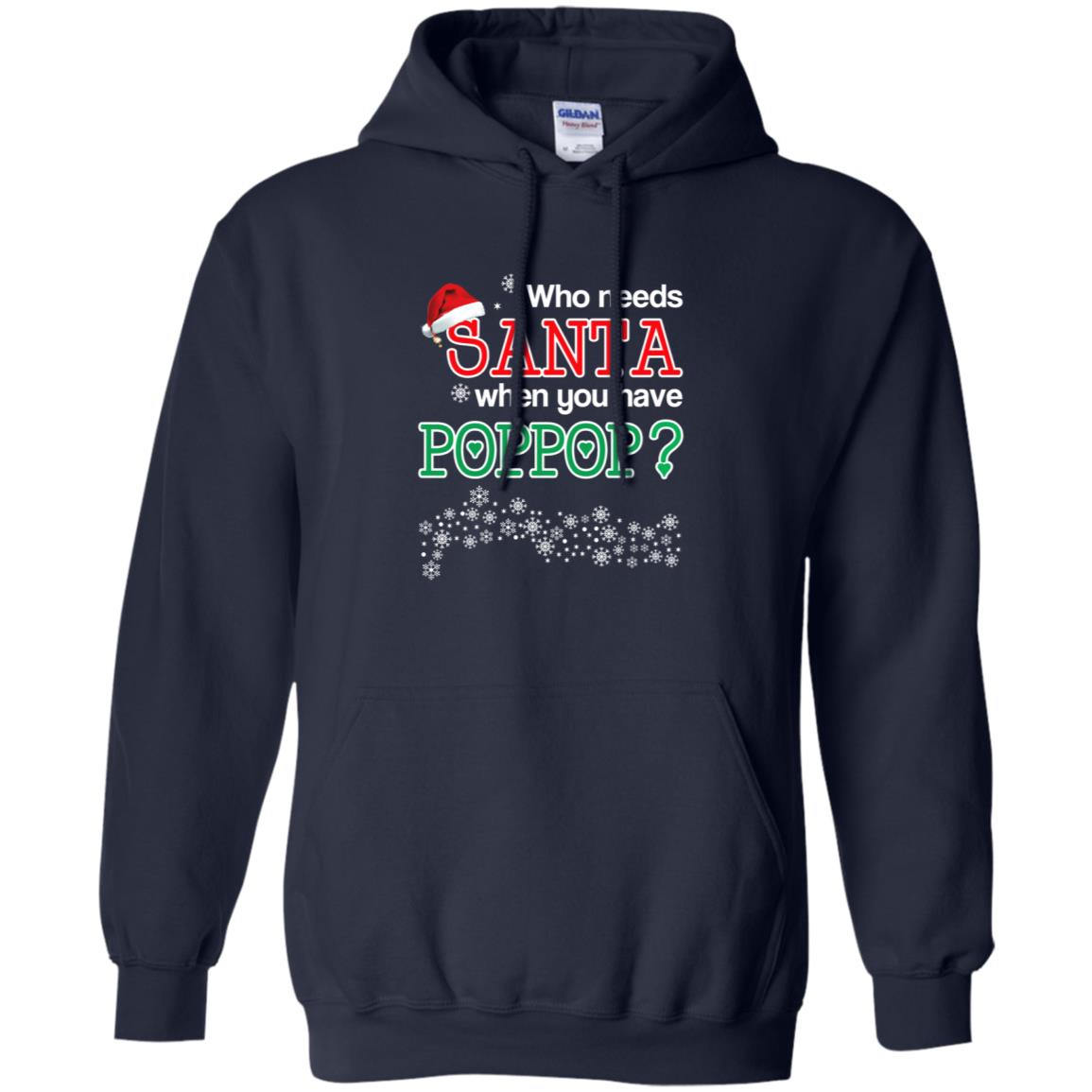 Who Needs Santa When You Have Poppop? Christmas T-Shirts, Hoodie, Tank