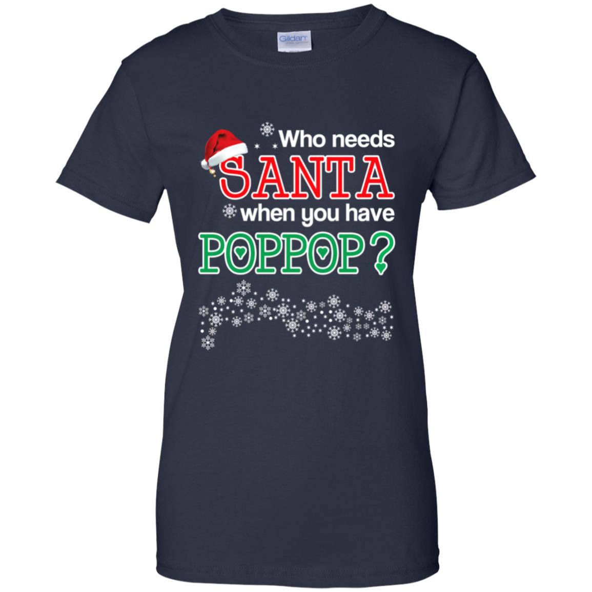 Who Needs Santa When You Have Poppop? Christmas T-Shirts, Hoodie, Tank