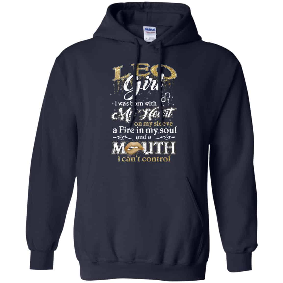 Leo Girl I Was Born With My Heart On My Sleeve A Fire In My Soul And A Mouth I Can’t Control T-Shirts, Hoodie, Tank