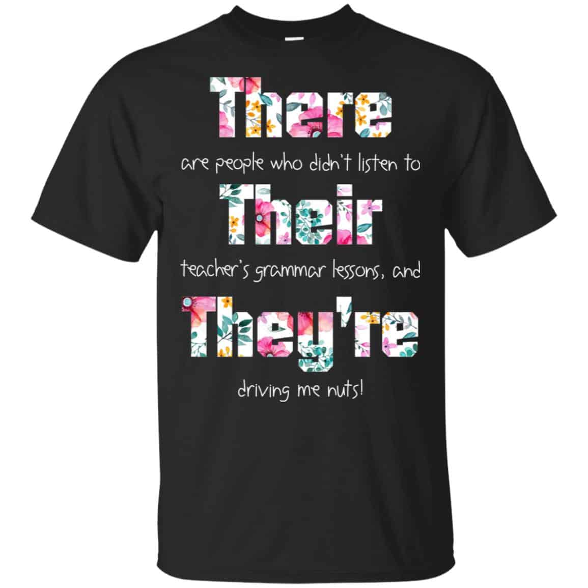 There Are People Who Didn’t Listen To Their Teacher’s Grammar Lessons And They’re Driving Me Nuts Teacher T-Shirts, Hoodie, Tank
