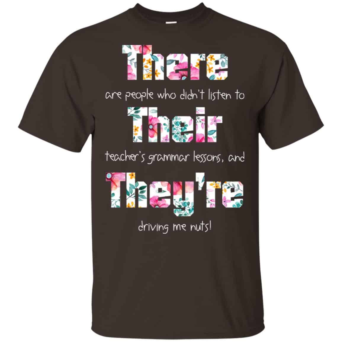 There Are People Who Didn’t Listen To Their Teacher’s Grammar Lessons And They’re Driving Me Nuts Teacher T-Shirts, Hoodie, Tank