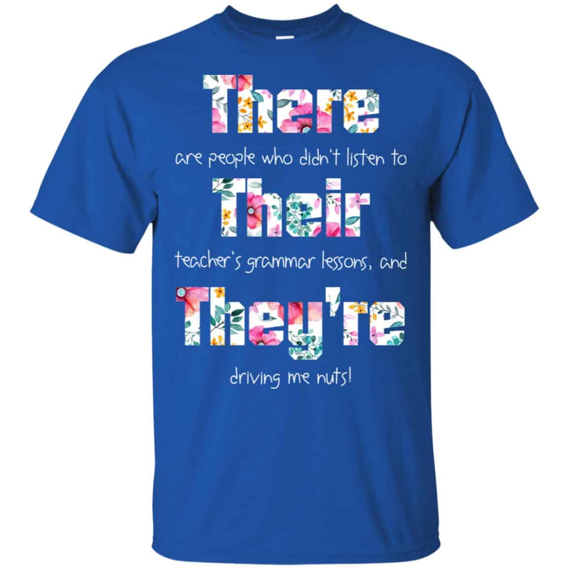 There Are People Who Didn’t Listen To Their Teacher’s Grammar Lessons And They’re Driving Me Nuts Teacher T-Shirts, Hoodie, Tank