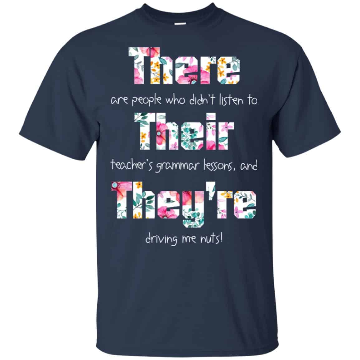 There Are People Who Didn’t Listen To Their Teacher’s Grammar Lessons And They’re Driving Me Nuts Teacher T-Shirts, Hoodie, Tank