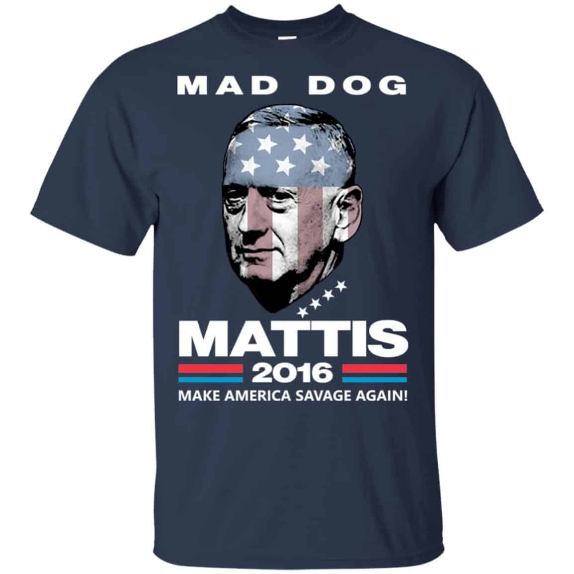Mad Dog Mattis 2016 Shirt Make America Savage Again Shirt, Hoodie, Tank