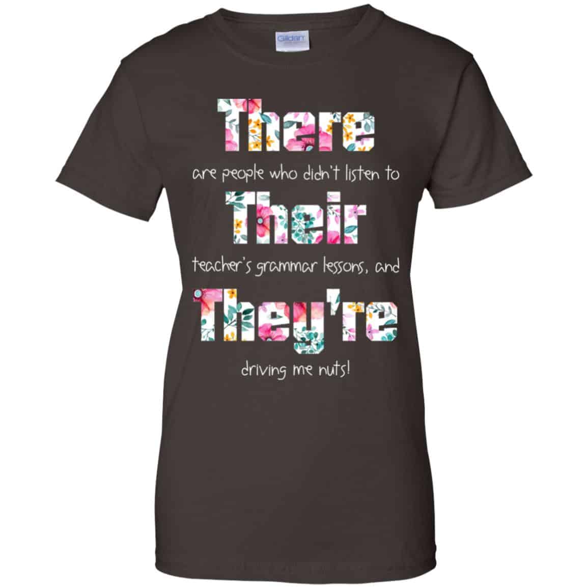 There Are People Who Didn’t Listen To Their Teacher’s Grammar Lessons And They’re Driving Me Nuts Teacher T-Shirts, Hoodie, Tank