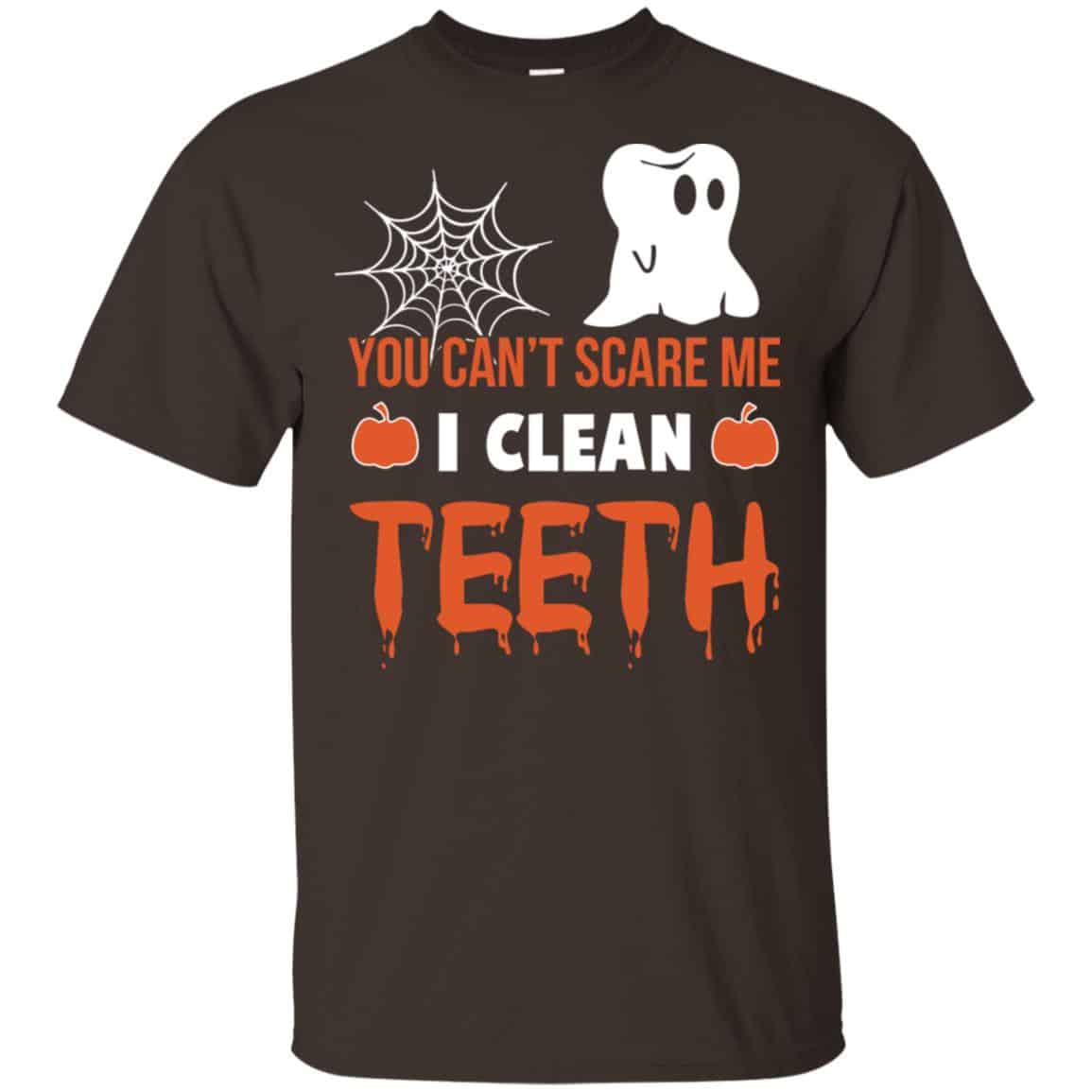 You Can’t Scare Me I Clean Teeth Dentist Halloween T-Shirts, Hoodie, Tank