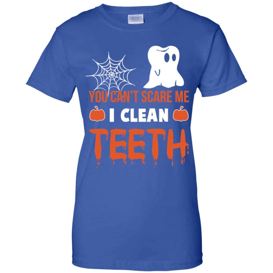 You Can’t Scare Me I Clean Teeth Dentist Halloween T-Shirts, Hoodie, Tank