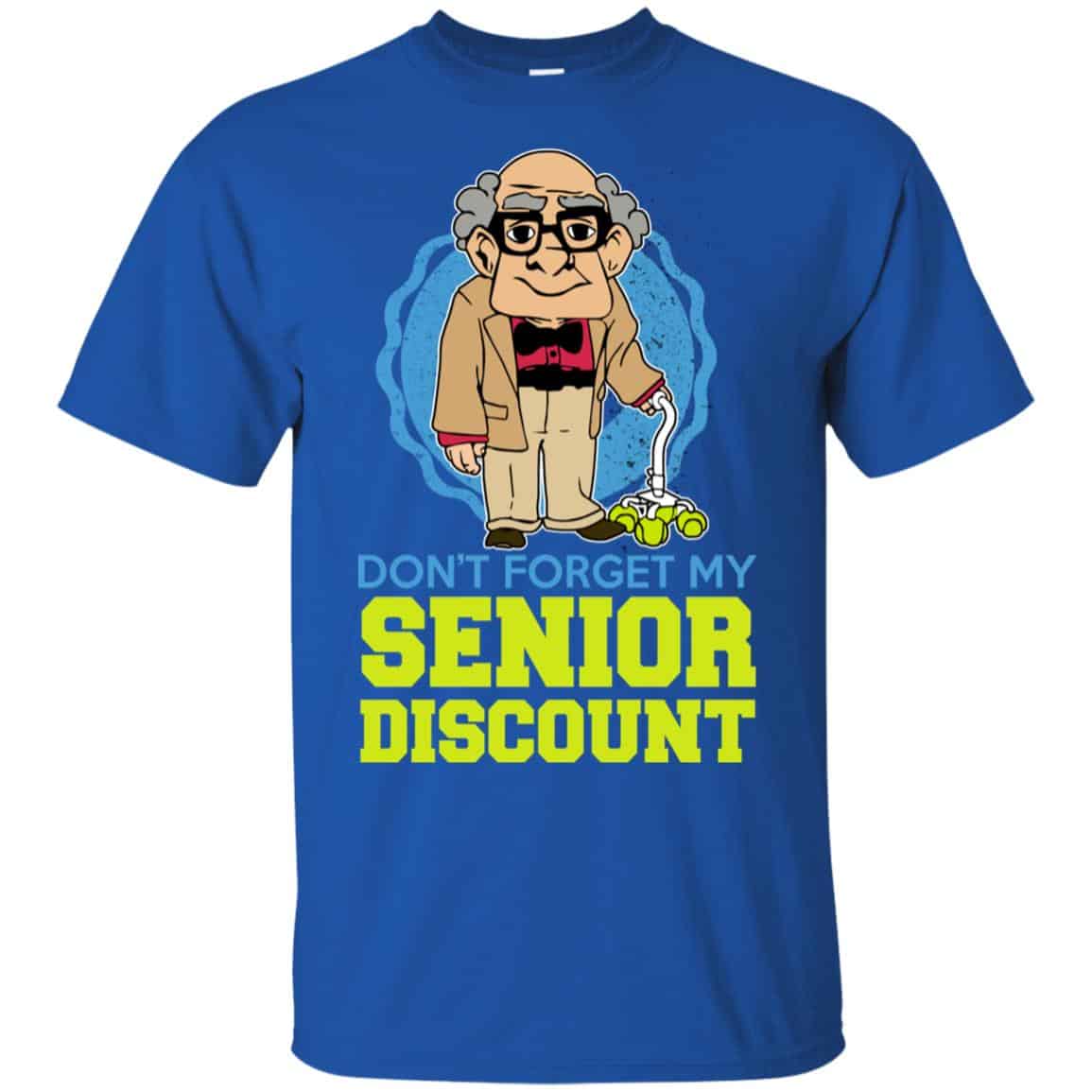 Don’t Forget My Senior Discount Shirt, Hoodie, Tank