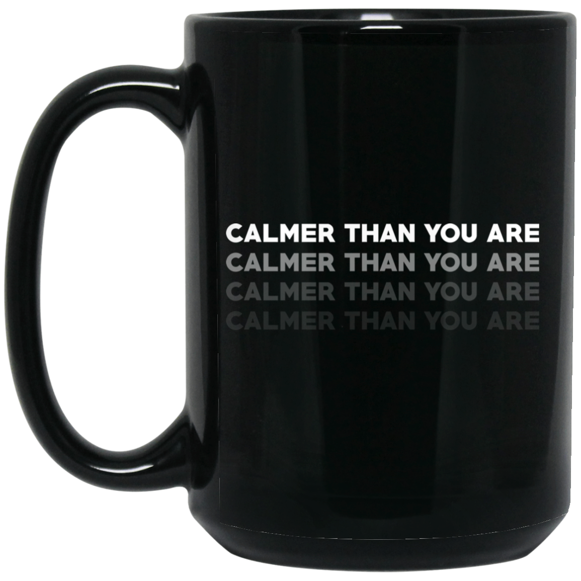 Calmer Than You Are Mug
