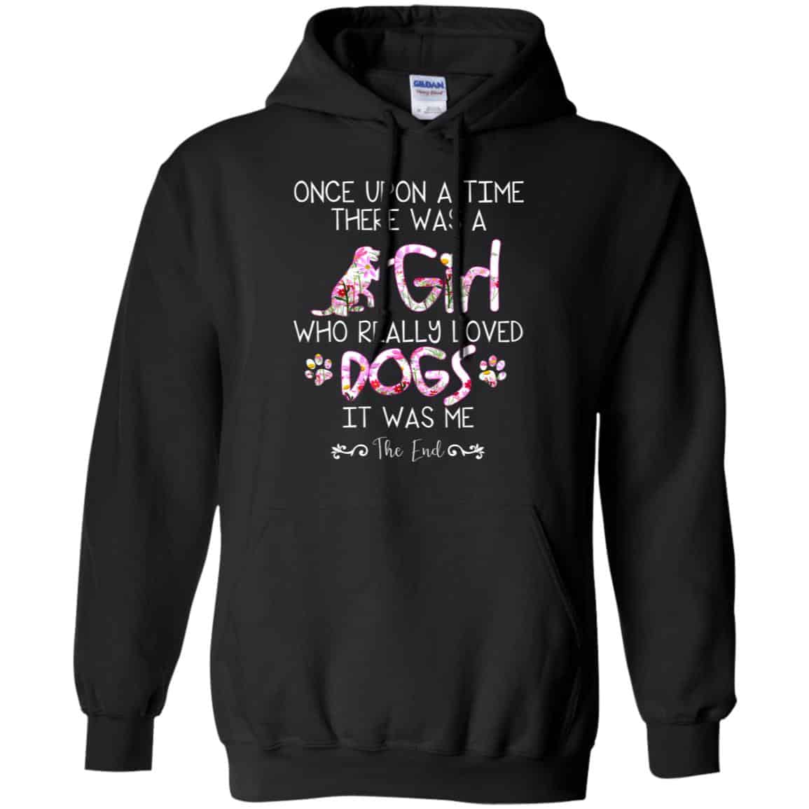 Once Upon A Time There Was A Girl Who Really Loved Dogs It Was Me T-Shirts, Hoodie, Tank