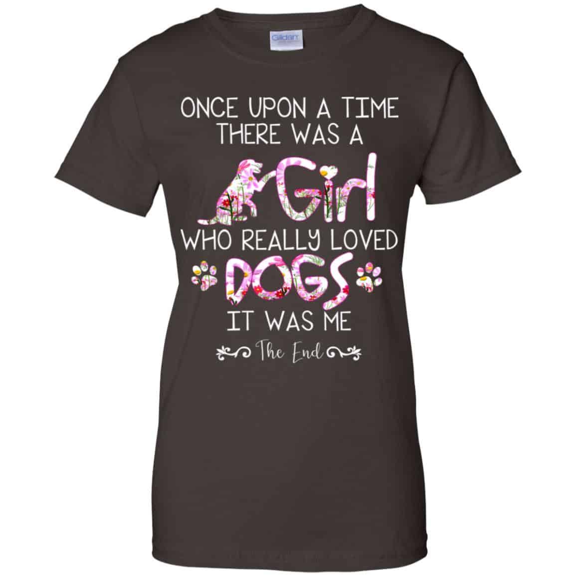 Once Upon A Time There Was A Girl Who Really Loved Dogs It Was Me T-Shirts, Hoodie, Tank