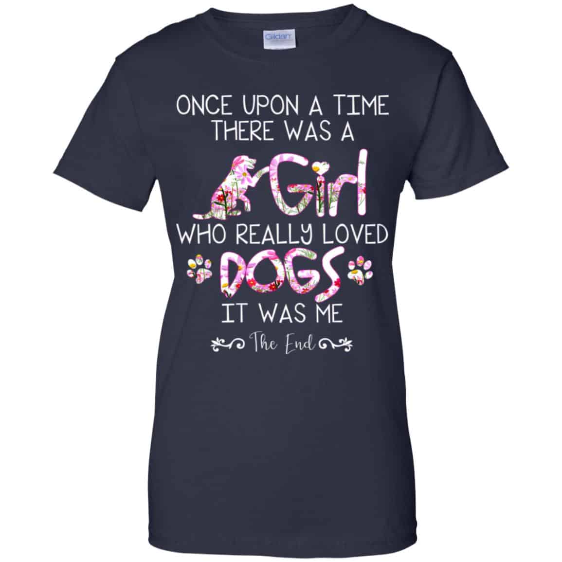 Once Upon A Time There Was A Girl Who Really Loved Dogs It Was Me T-Shirts, Hoodie, Tank