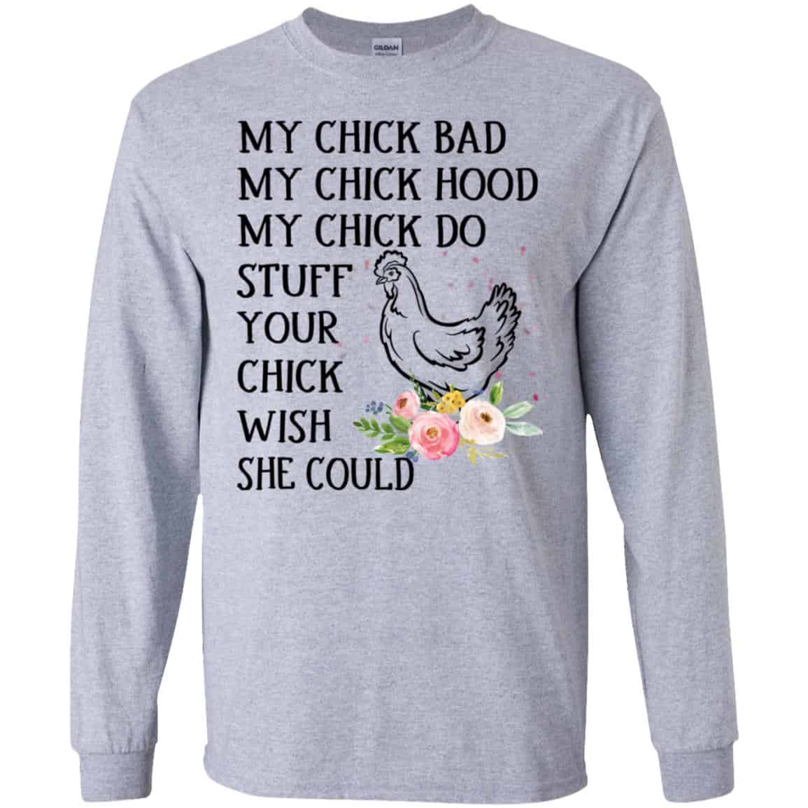 My Chick Bad My Chick Hood My Chick Do Stuff Your Chick Wish She Could T-Shirts, Hoodie, Tank