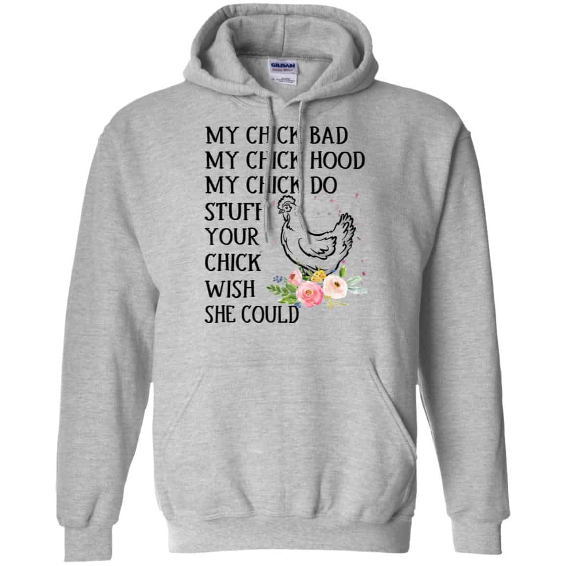 My Chick Bad My Chick Hood My Chick Do Stuff Your Chick Wish She Could T-Shirts, Hoodie, Tank