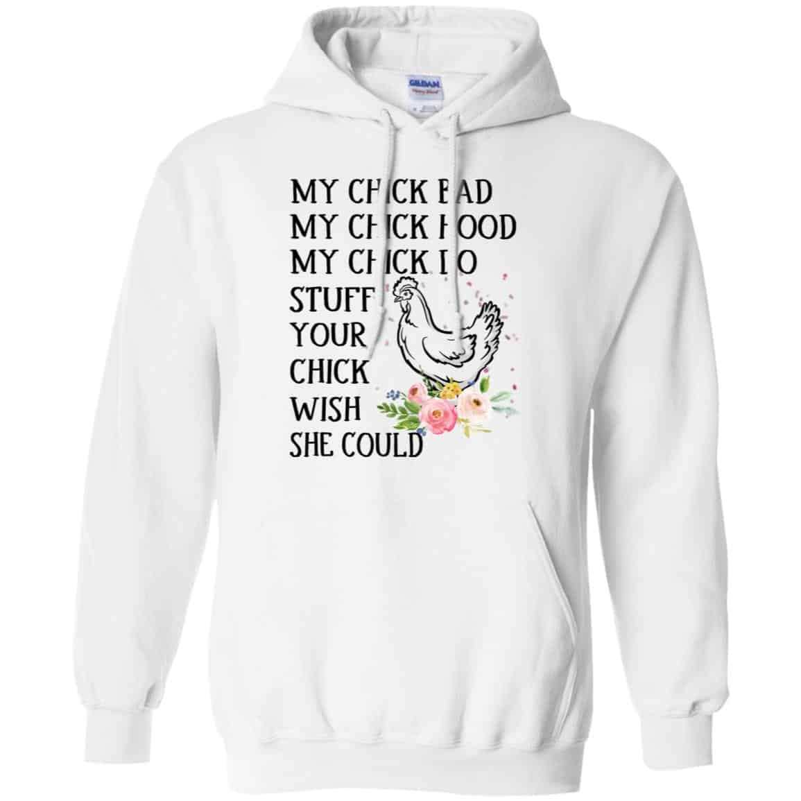 My Chick Bad My Chick Hood My Chick Do Stuff Your Chick Wish She Could T-Shirts, Hoodie, Tank