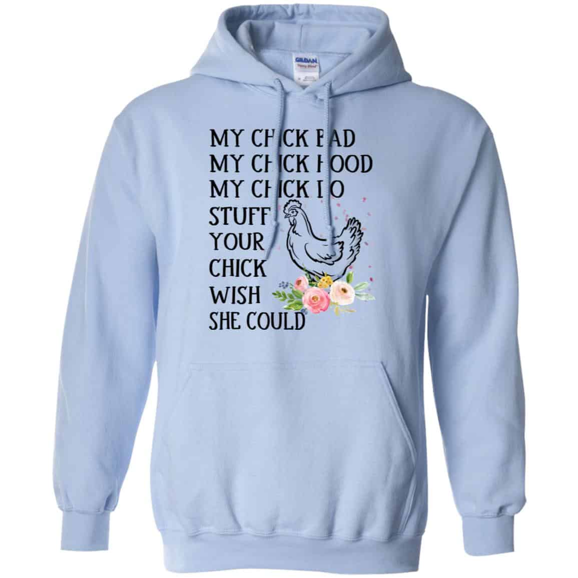 My Chick Bad My Chick Hood My Chick Do Stuff Your Chick Wish She Could T-Shirts, Hoodie, Tank