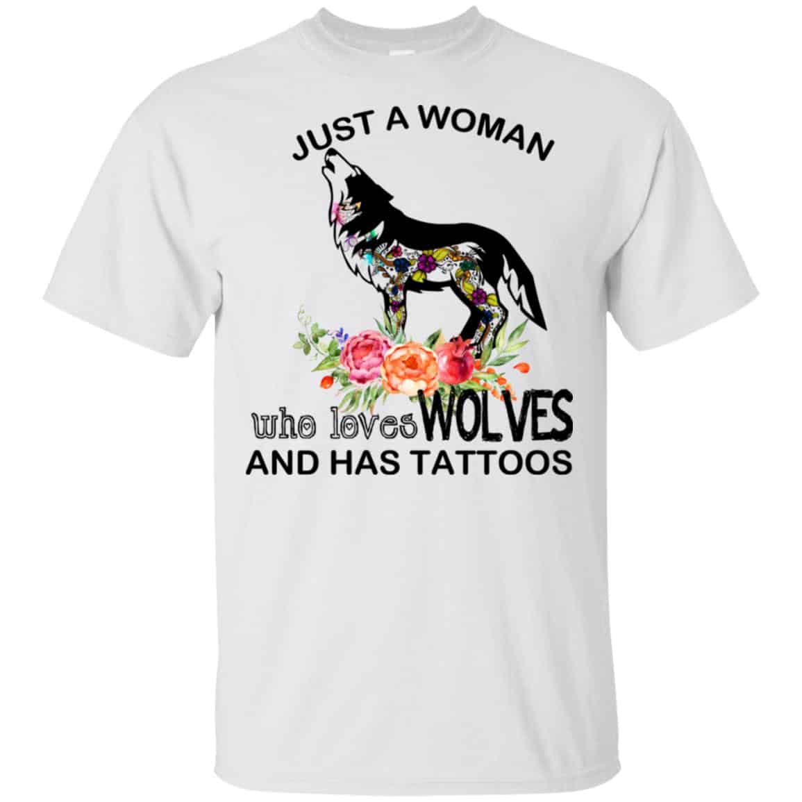 Just A Woman Who Loves Wolves And Has Tattoos T-Shirts, Hoodie, Tank
