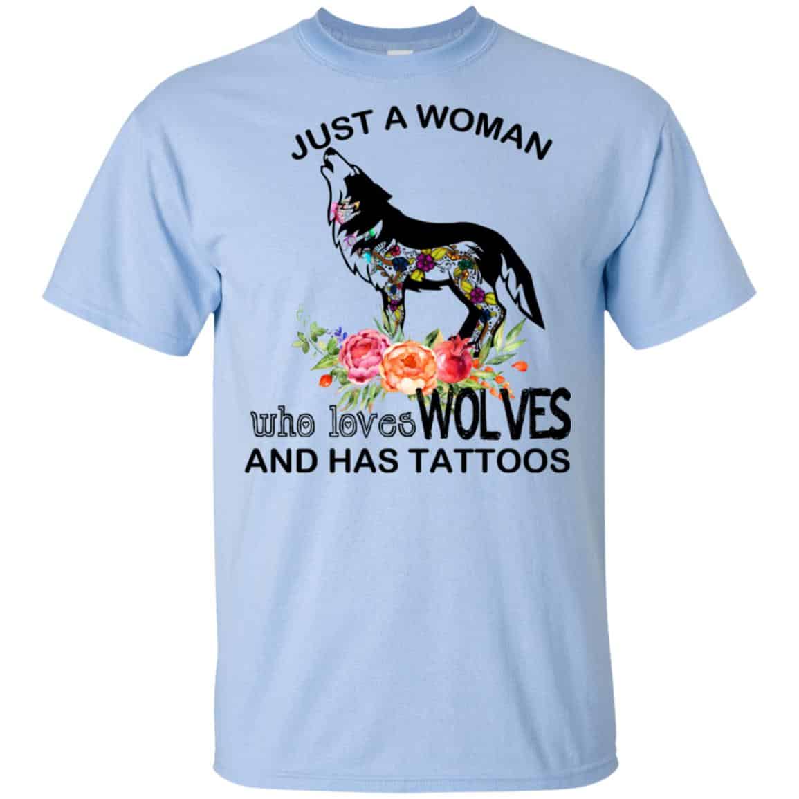Just A Woman Who Loves Wolves And Has Tattoos T-Shirts, Hoodie, Tank
