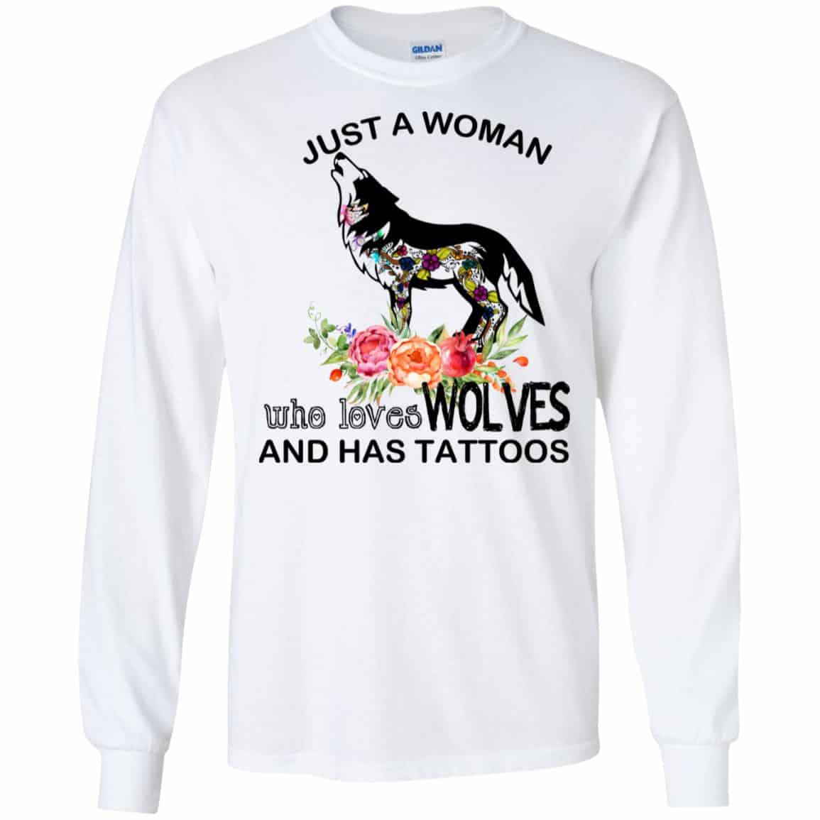 Just A Woman Who Loves Wolves And Has Tattoos T-Shirts, Hoodie, Tank