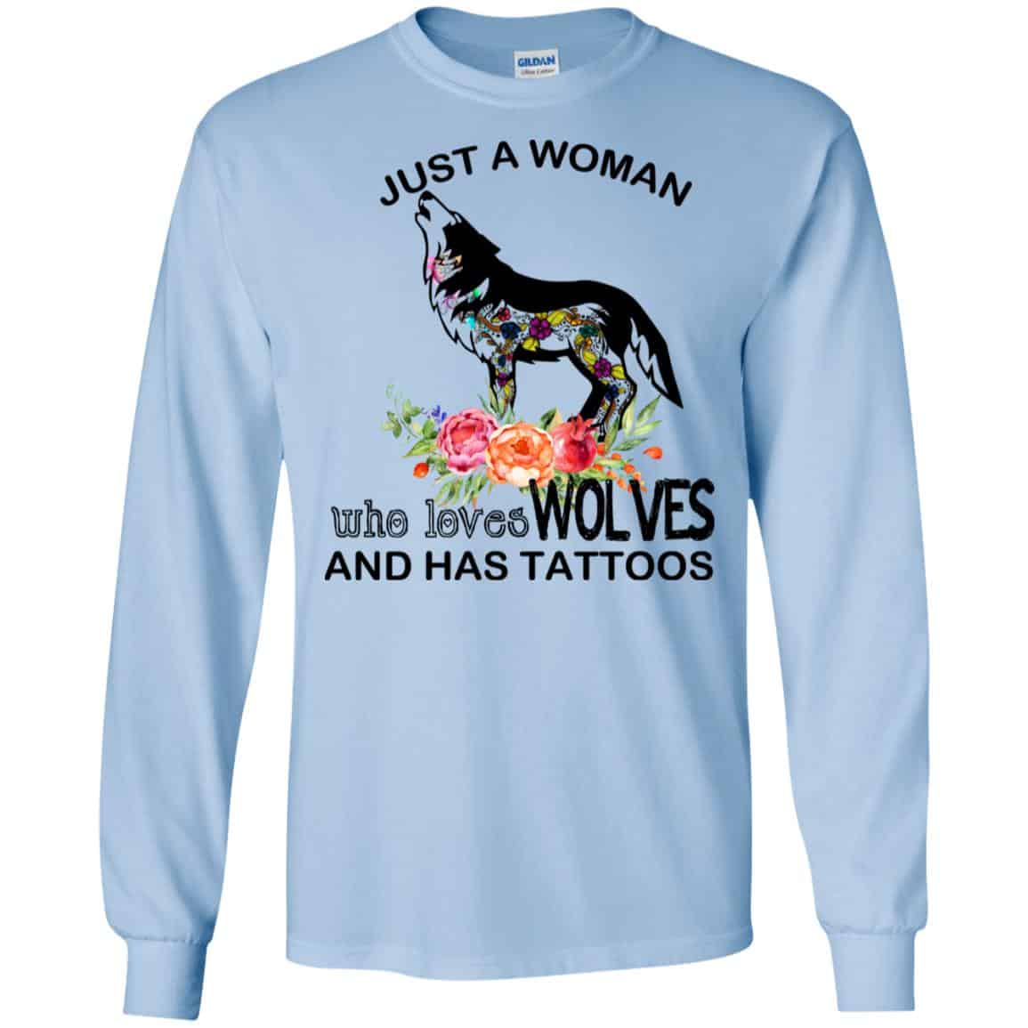 Just A Woman Who Loves Wolves And Has Tattoos T-Shirts, Hoodie, Tank