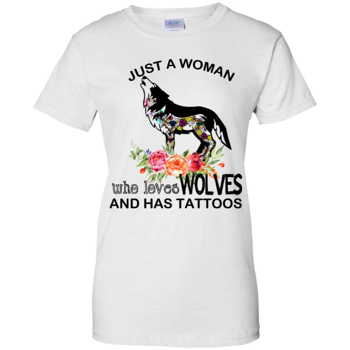 Just A Woman Who Loves Wolves And Has Tattoos T-Shirts, Hoodie, Tank