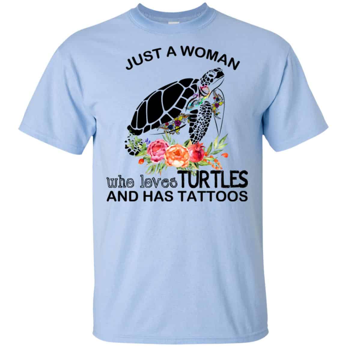 Just A Woman Who Loves Turtles And Has Tattoos T-Shirts, Hoodie, Tank