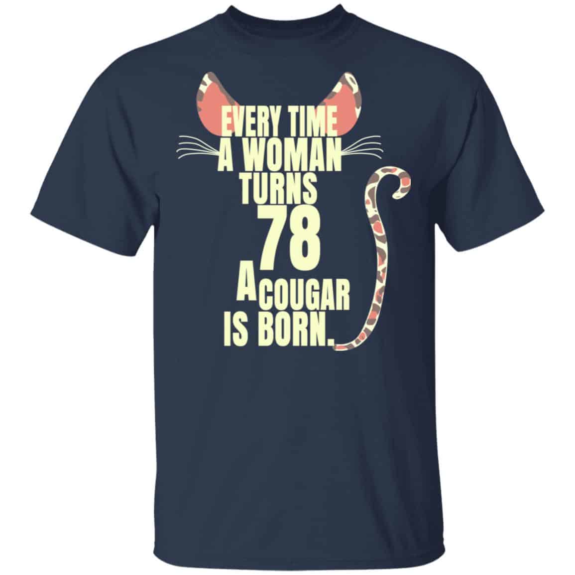 Every Time A Woman Turns 78 A Cougar Is Born Birthday Shirt, Hoodie, Tank