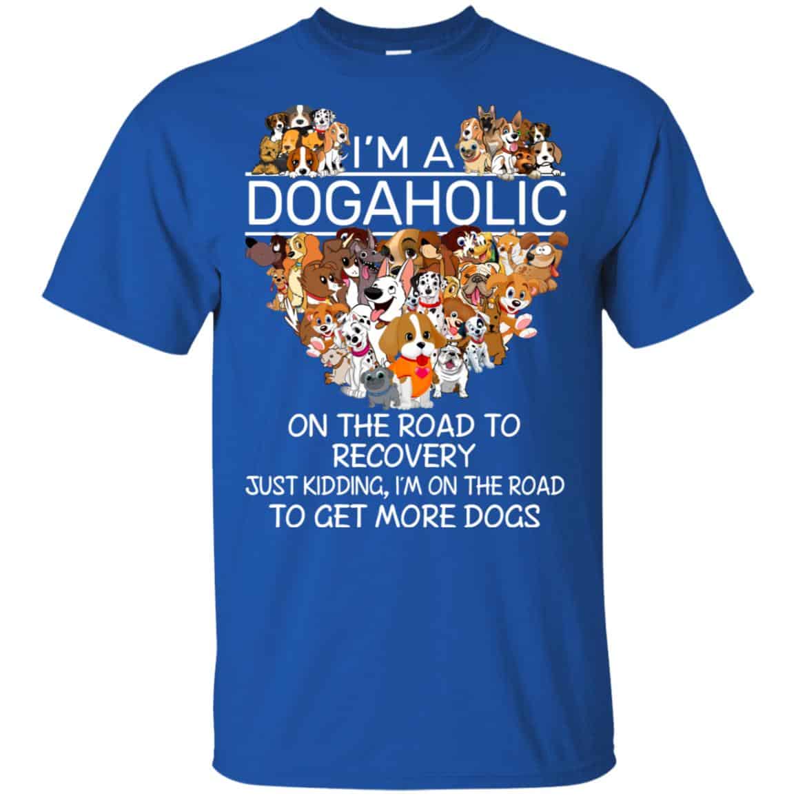I’m A Dogaholic On The Road To Recovery T-Shirts, Hoodie, Tank