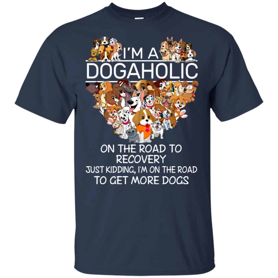 I’m A Dogaholic On The Road To Recovery T-Shirts, Hoodie, Tank