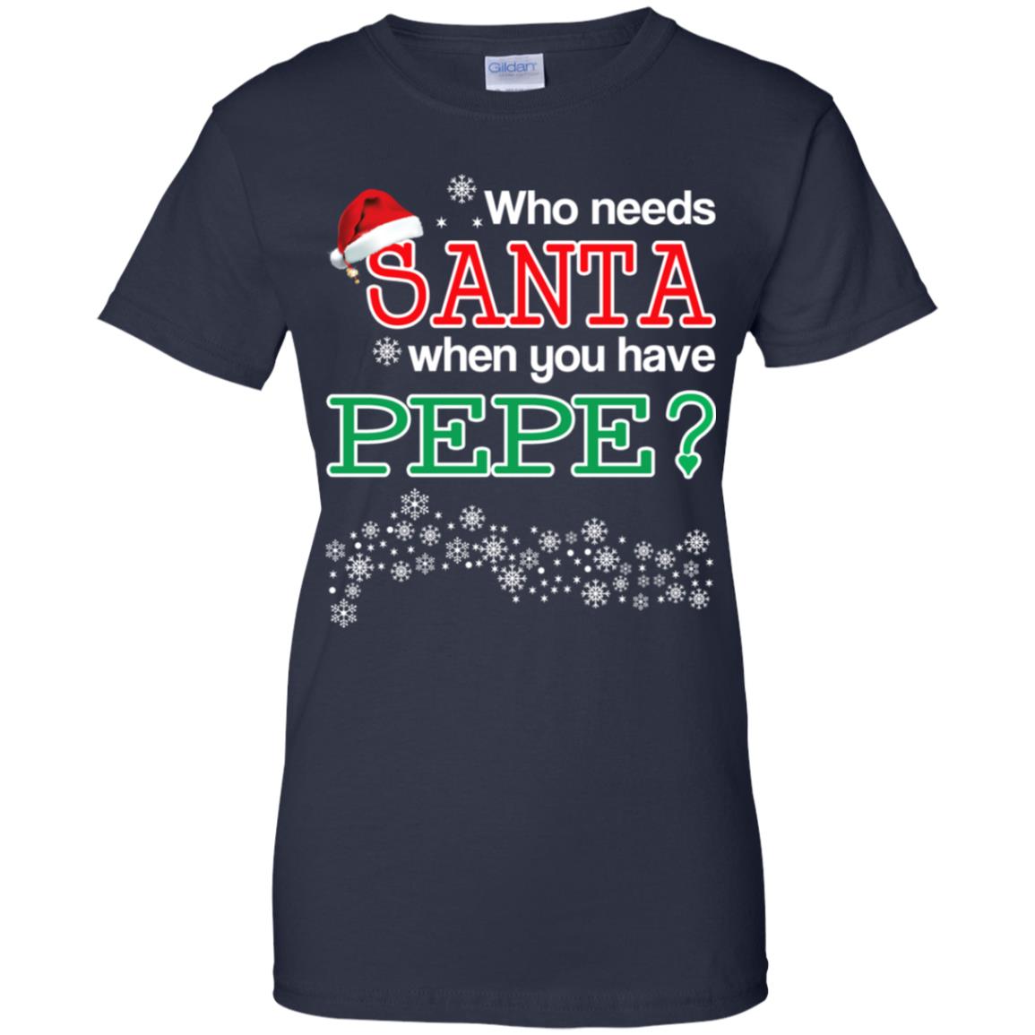 Who Needs Santa When You Have Pepe? Christmas T-Shirts, Hoodie, Tank