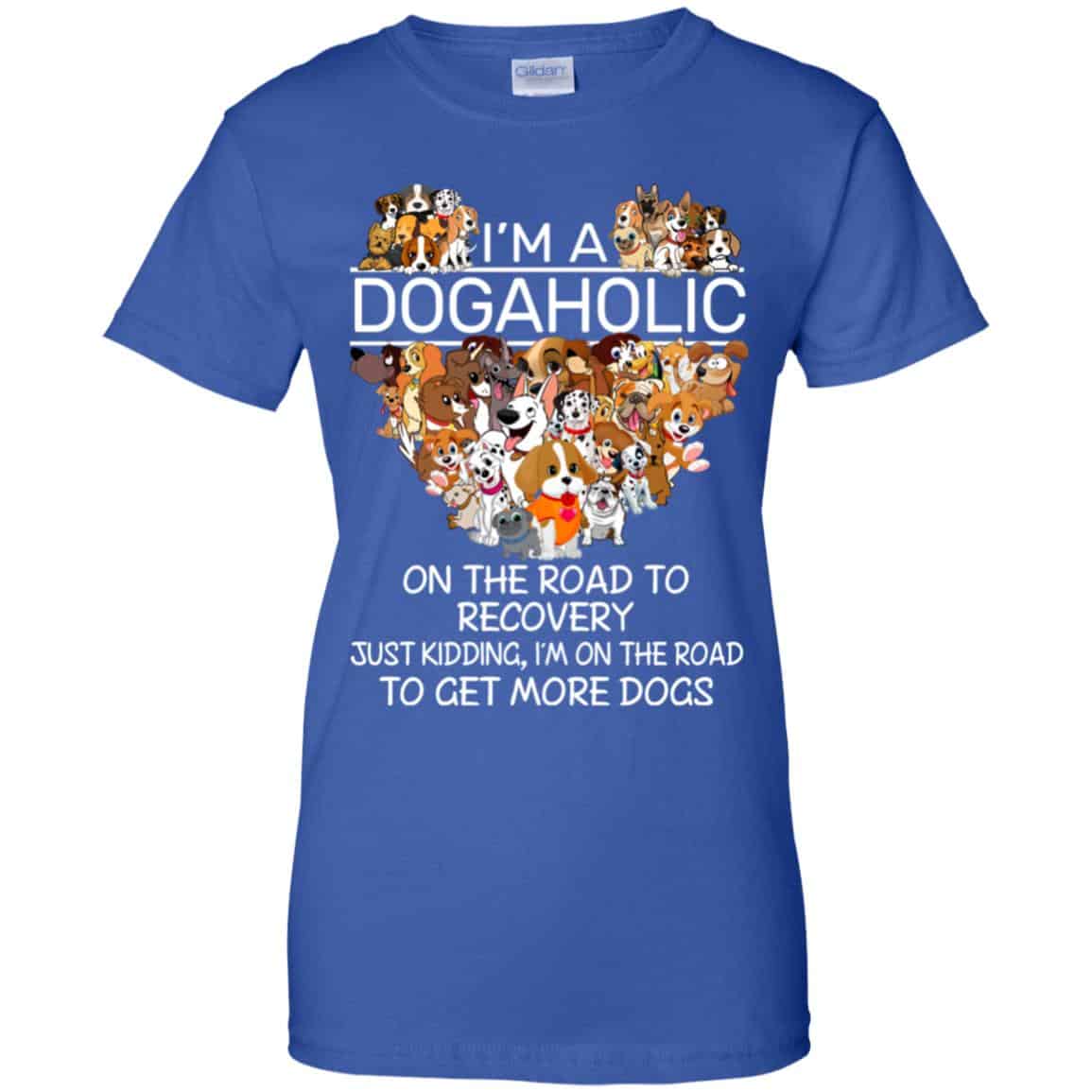 I’m A Dogaholic On The Road To Recovery T-Shirts, Hoodie, Tank