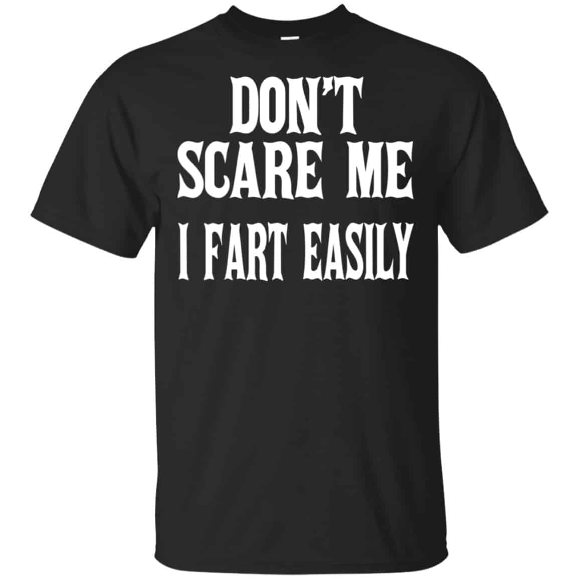 Don’t Scare Me I Fart Easily Shirt, Hoodie, Tank