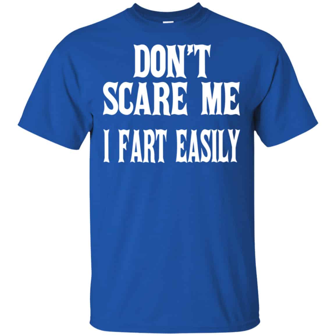 Don’t Scare Me I Fart Easily Shirt, Hoodie, Tank