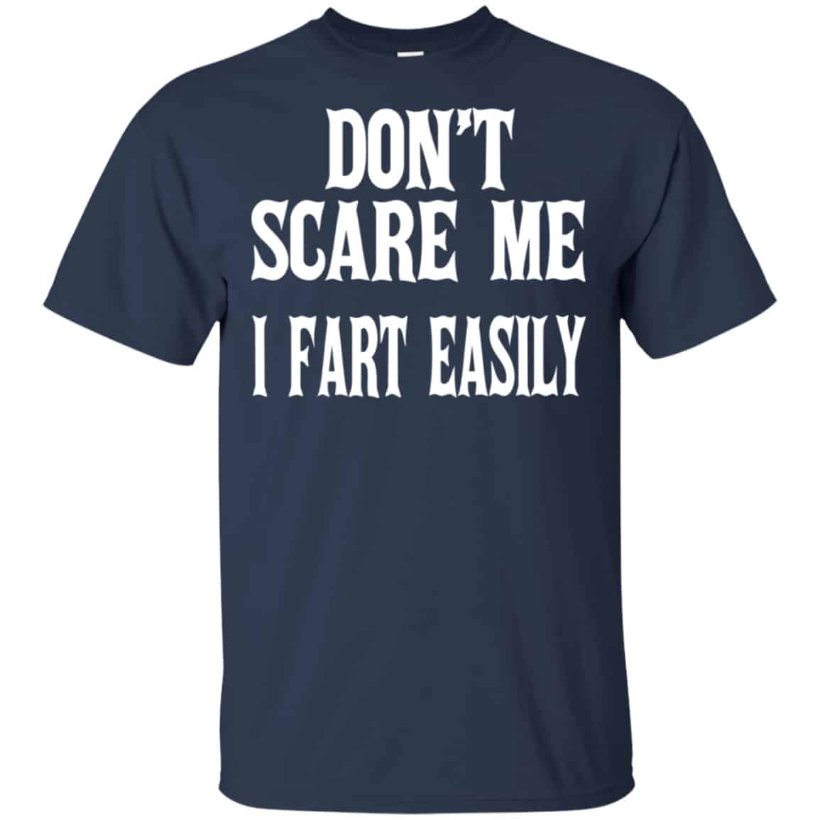 Don’t Scare Me I Fart Easily Shirt, Hoodie, Tank