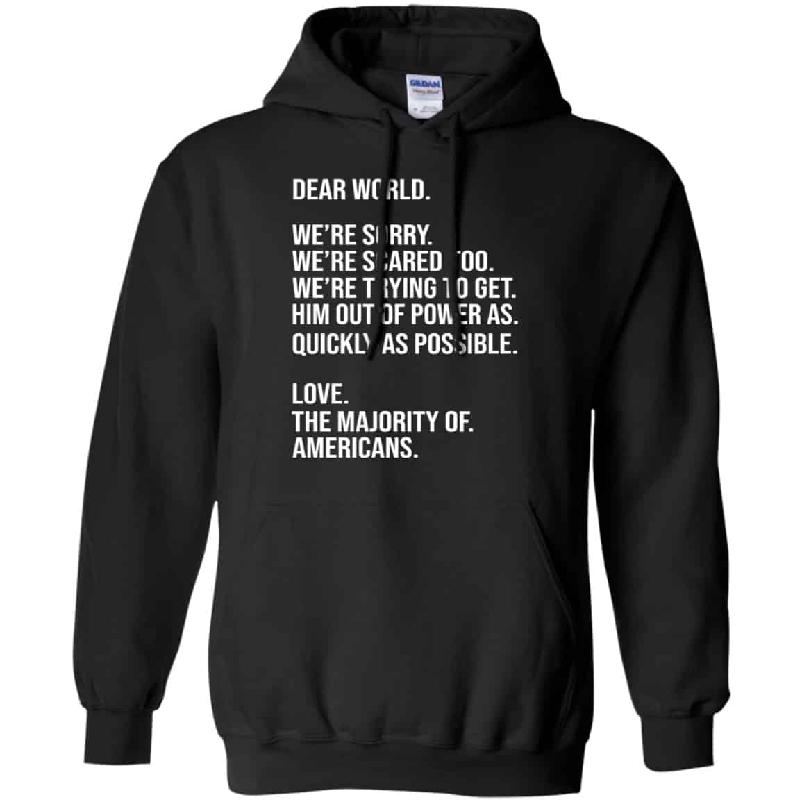 Dear World We’re Sorry We’re Scare Too Love The Majority Of Americans Shirt, Hoodie, Tank