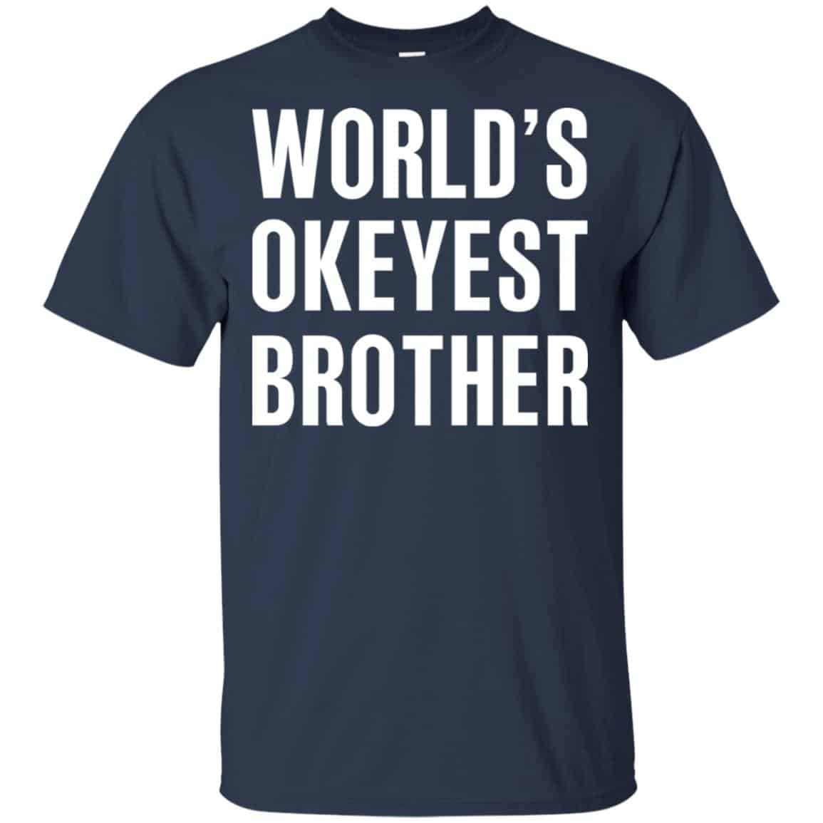 World’s Okayest Brother Gift For Brother T-Shirts, Hoodie, Tank