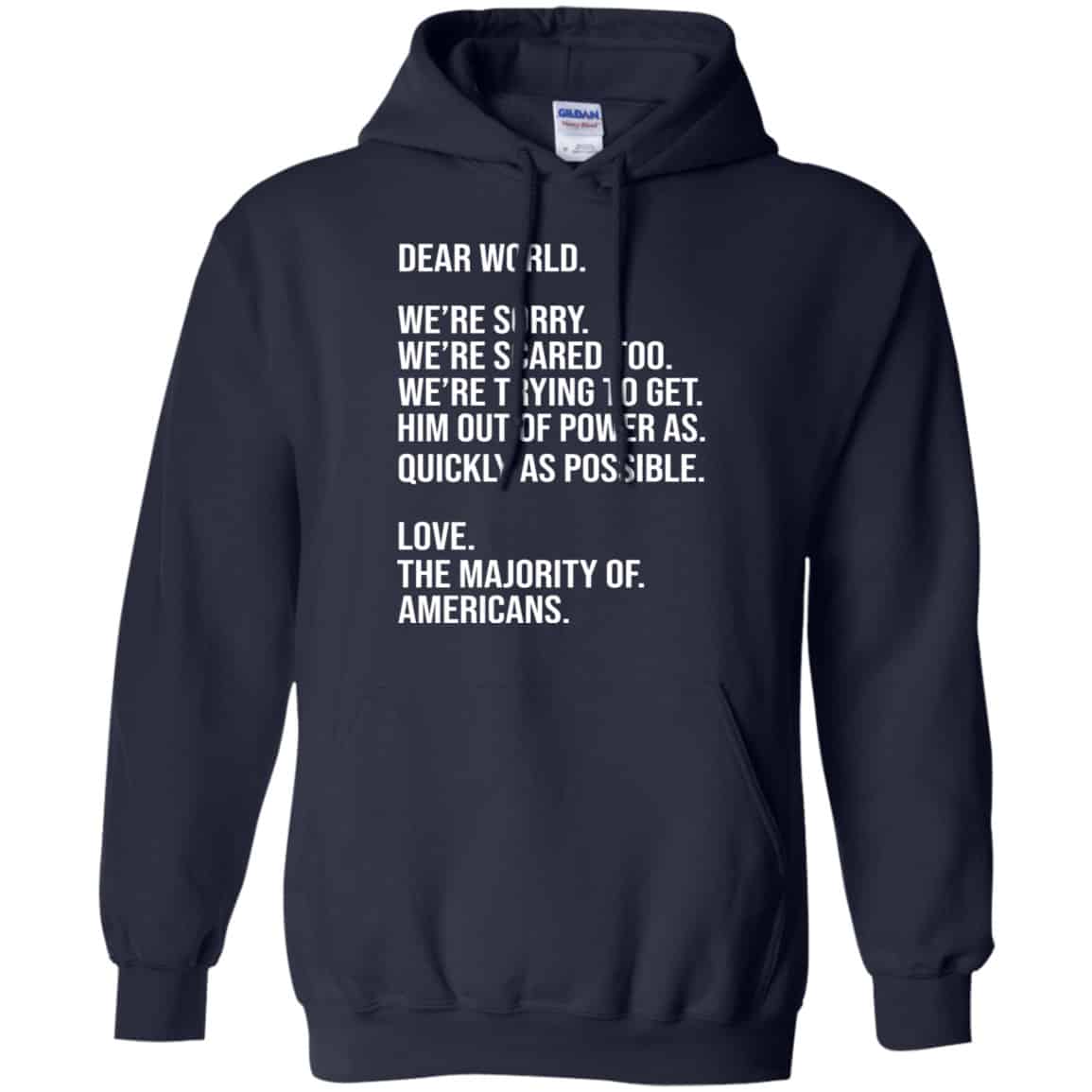 Dear World We’re Sorry We’re Scare Too Love The Majority Of Americans Shirt, Hoodie, Tank