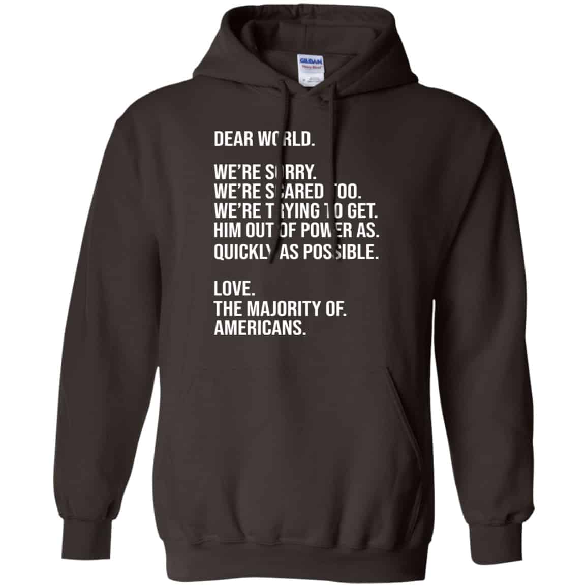 Dear World We’re Sorry We’re Scare Too Love The Majority Of Americans Shirt, Hoodie, Tank