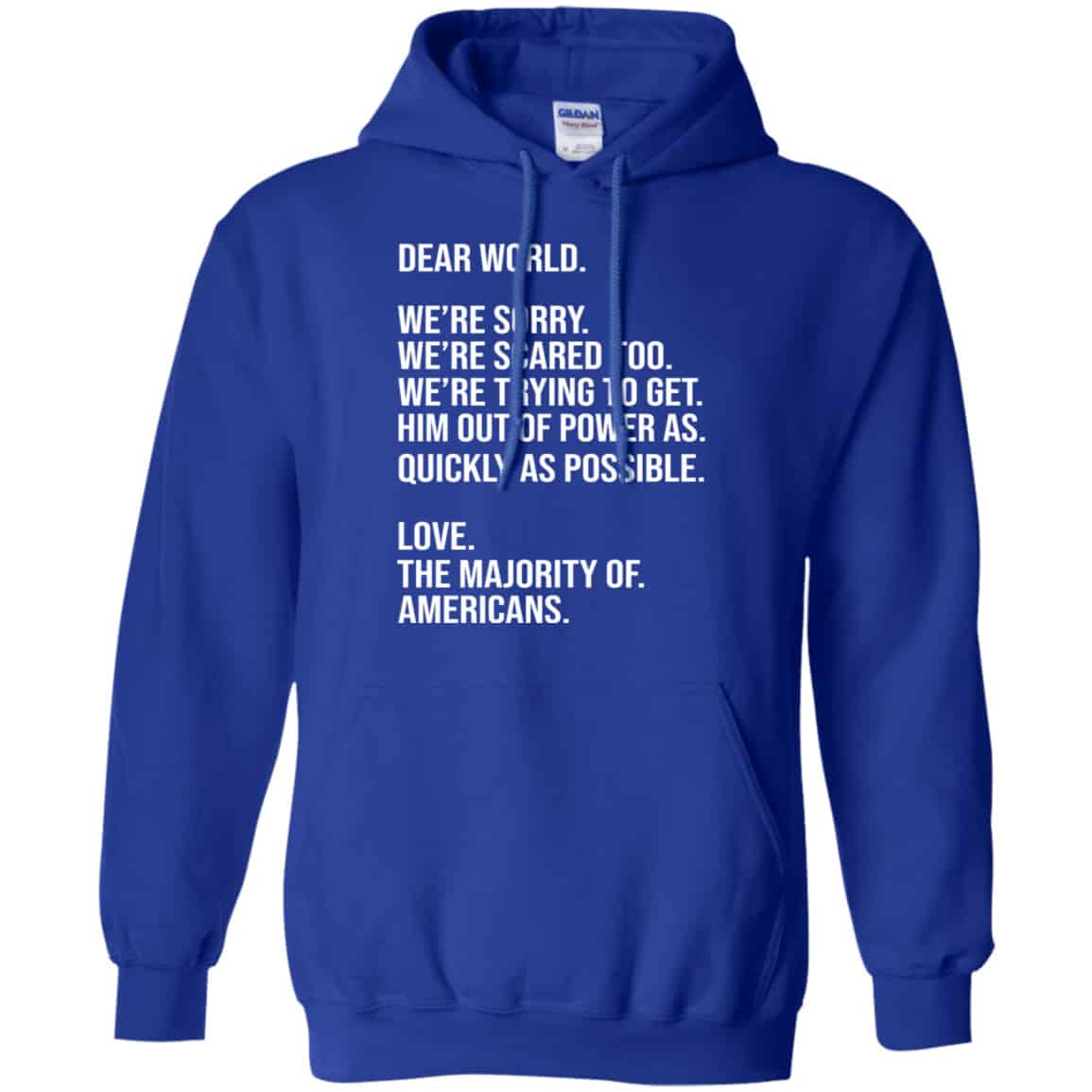Dear World We’re Sorry We’re Scare Too Love The Majority Of Americans Shirt, Hoodie, Tank