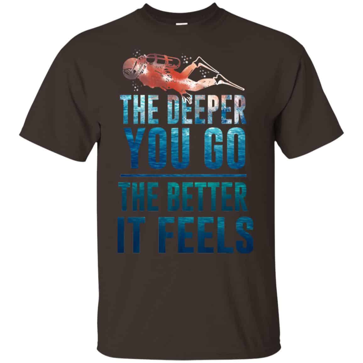 The Deeper You Go The Better It Feels Scuba Diving T-Shirts, Hoodie, Tank