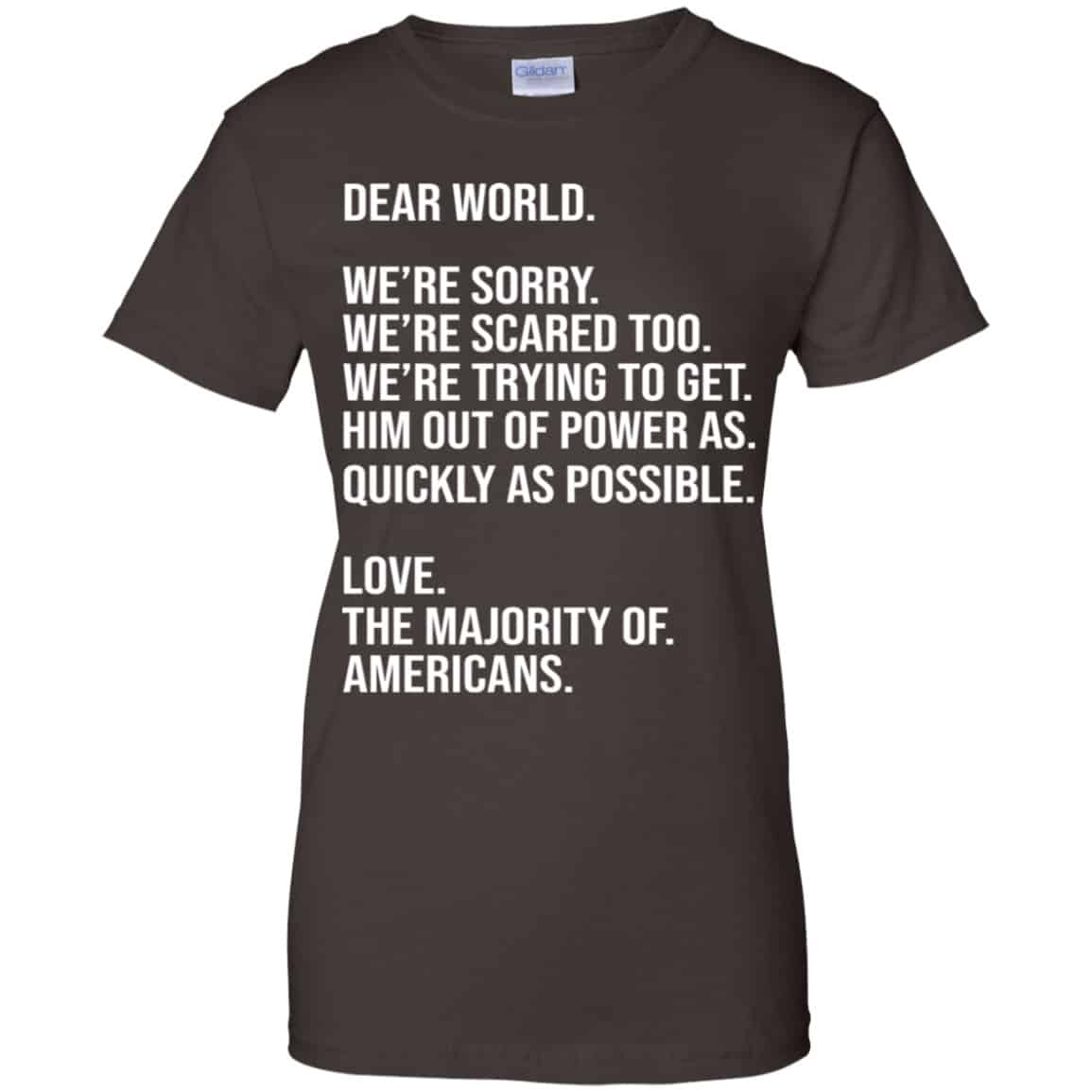 Dear World We’re Sorry We’re Scare Too Love The Majority Of Americans Shirt, Hoodie, Tank