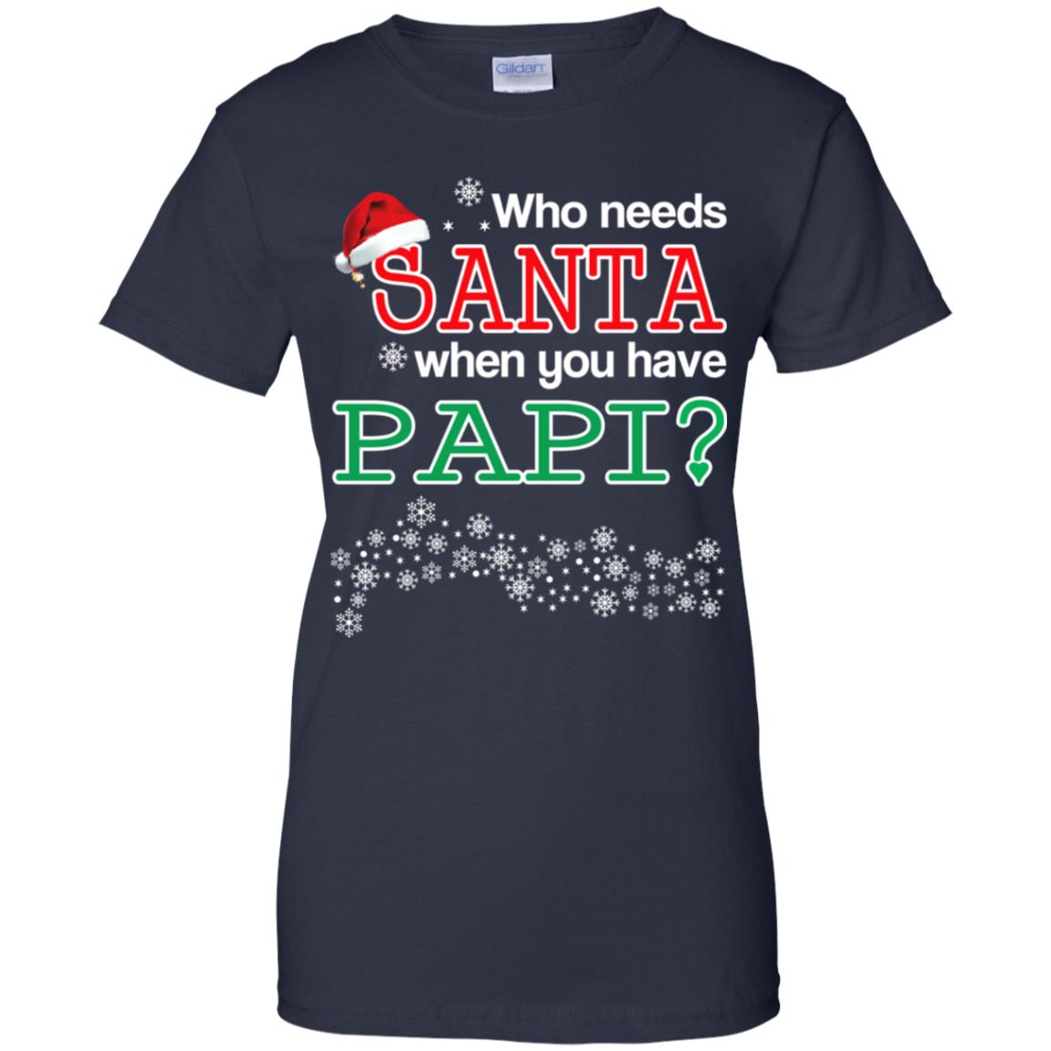 Who Needs Santa When You Have Papi? Christmas T-Shirts, Hoodie, Tank