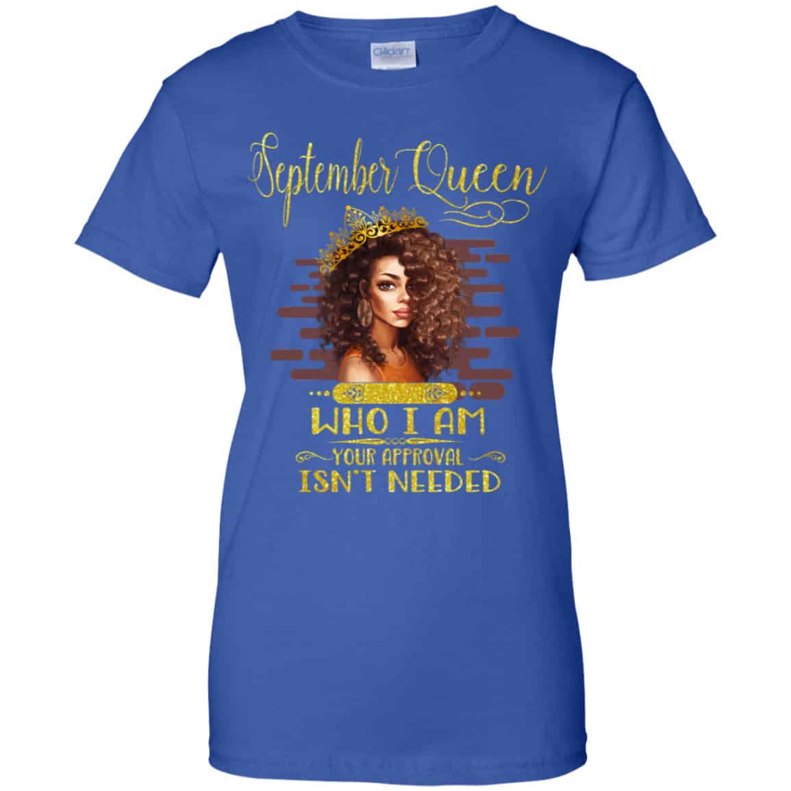 September Queen Who I Am Your Approval Isn’t Needed Shirt, Hoodie, Tank