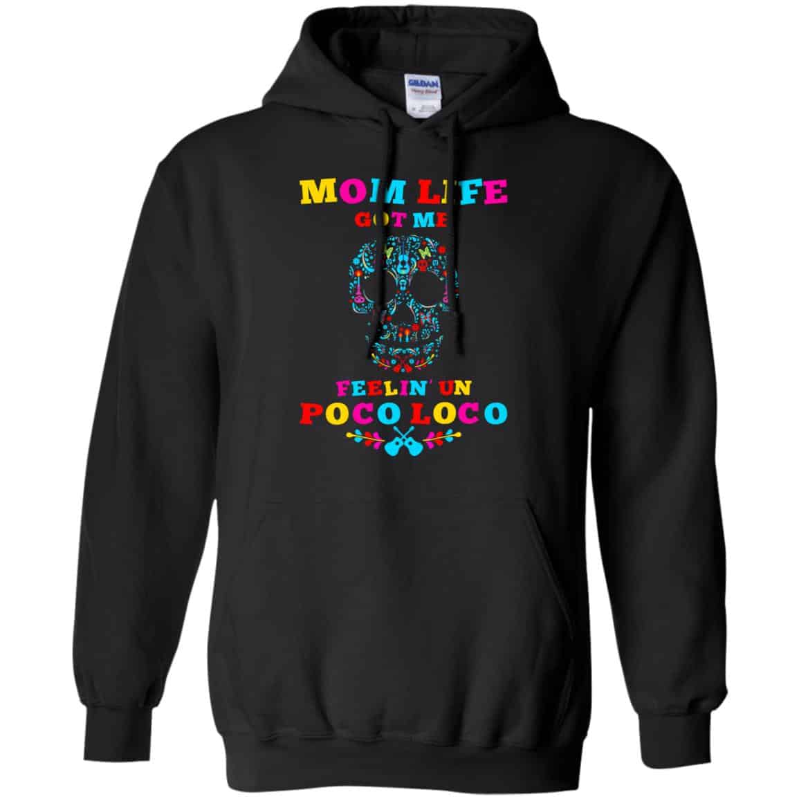 Mom Life Got Me Felling Un Poco Loco T-Shirts, Hoodie, Tank