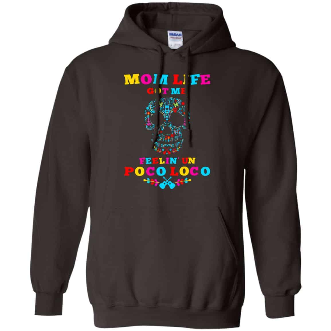 Mom Life Got Me Felling Un Poco Loco T-Shirts, Hoodie, Tank