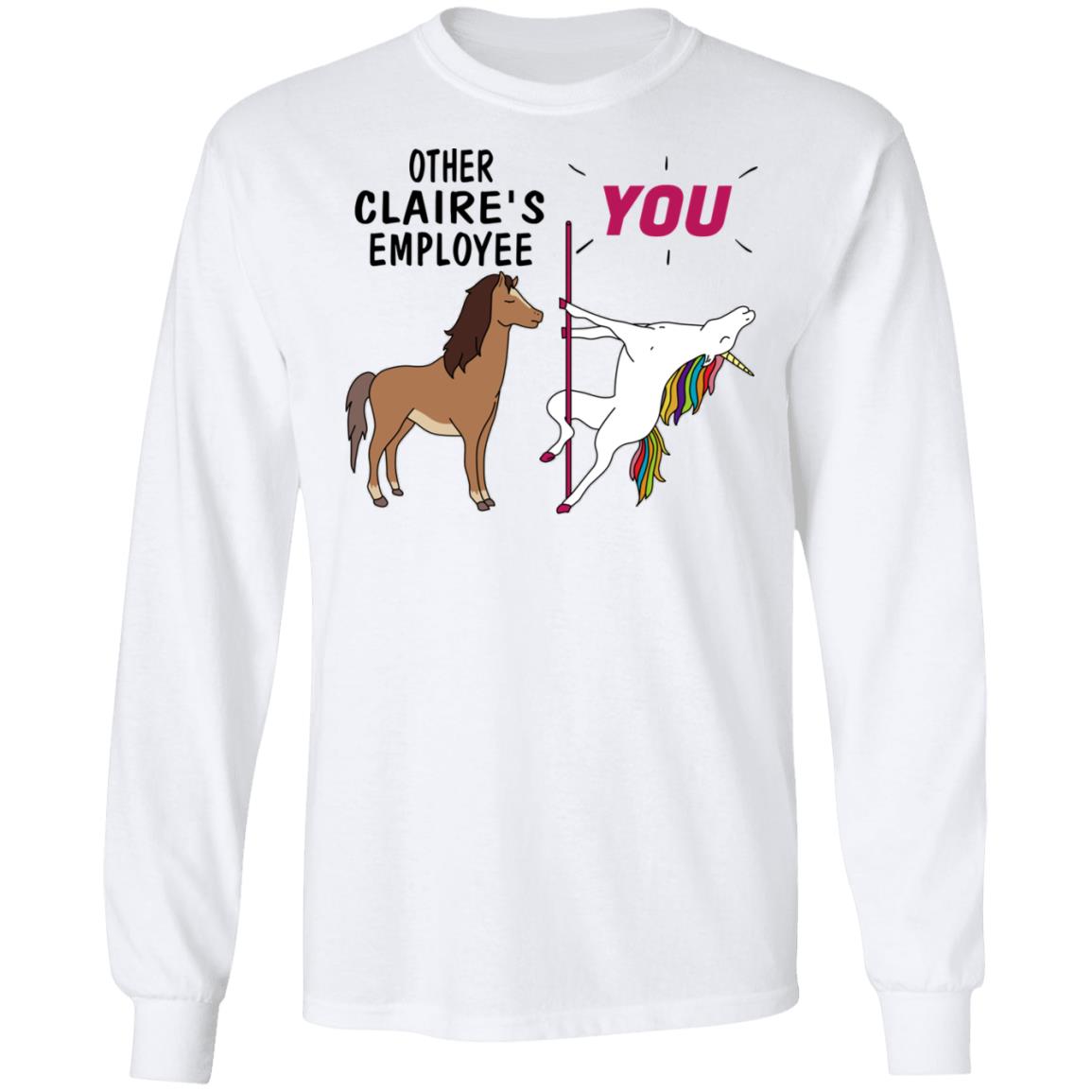 Other Claire’s Employee You Unicorn Funny Shirt, Hoodie, Tank
